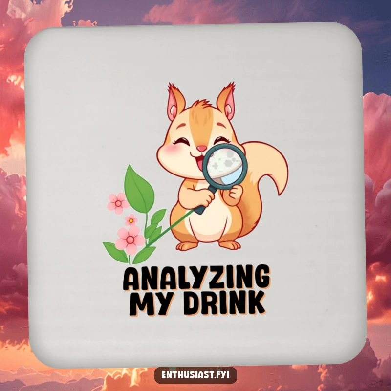 Funny squirrel drink coaster, depicting a squirrel with a magnifying glass looking at a flower, a humorous surface protector.