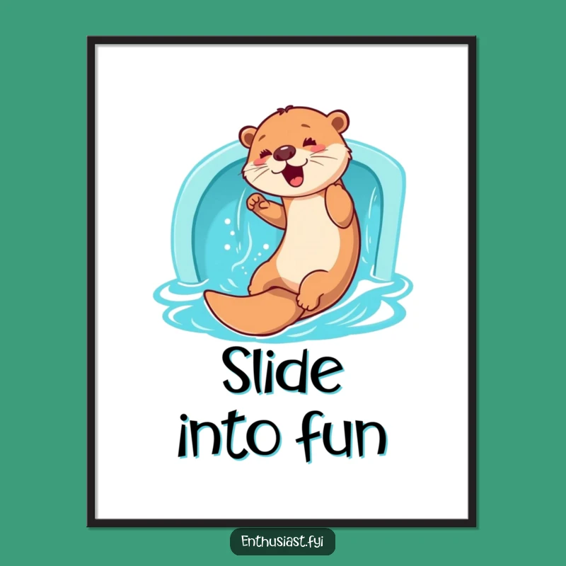 Funny Otter Slide Poster: Enthusiastic Water Wall Art Gift