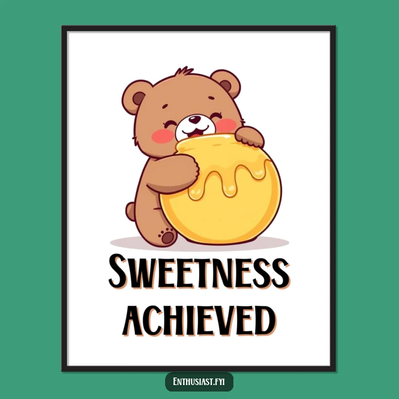 Funny Bear Honey Poster: Enthusiastic Sweet Wall Art Gift