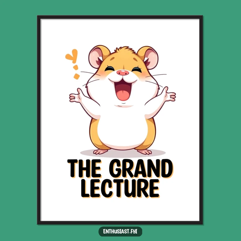Funny Hamster Poster: Passionate Explainer - Artful Discussion Gift!