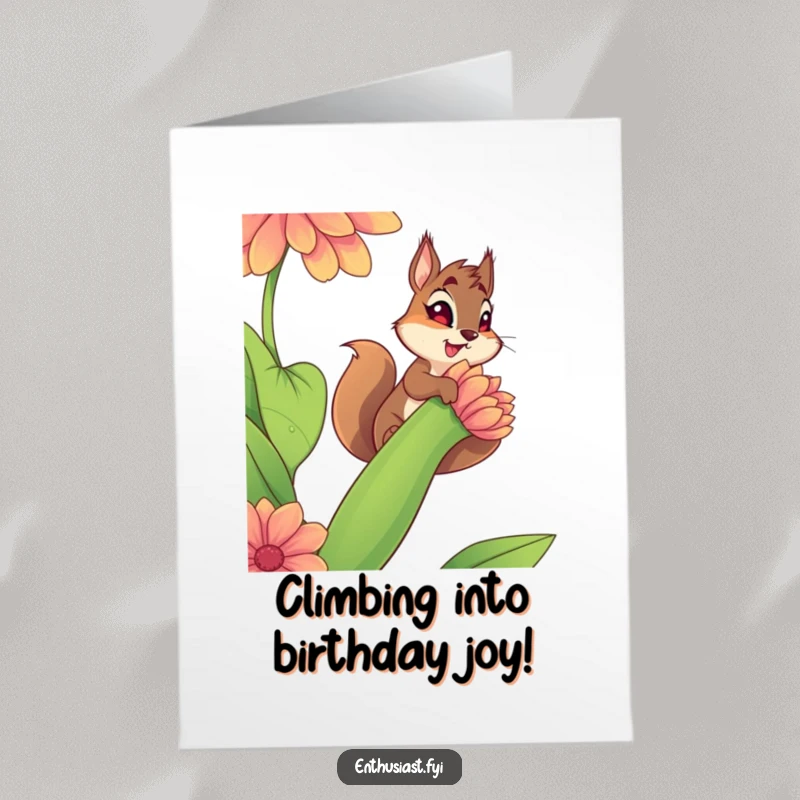 Funny Free Printable Birthday Card: Spirited squirrel with determined look climbs a gigantic, vibrant flower stem, reaching for birthday joy.