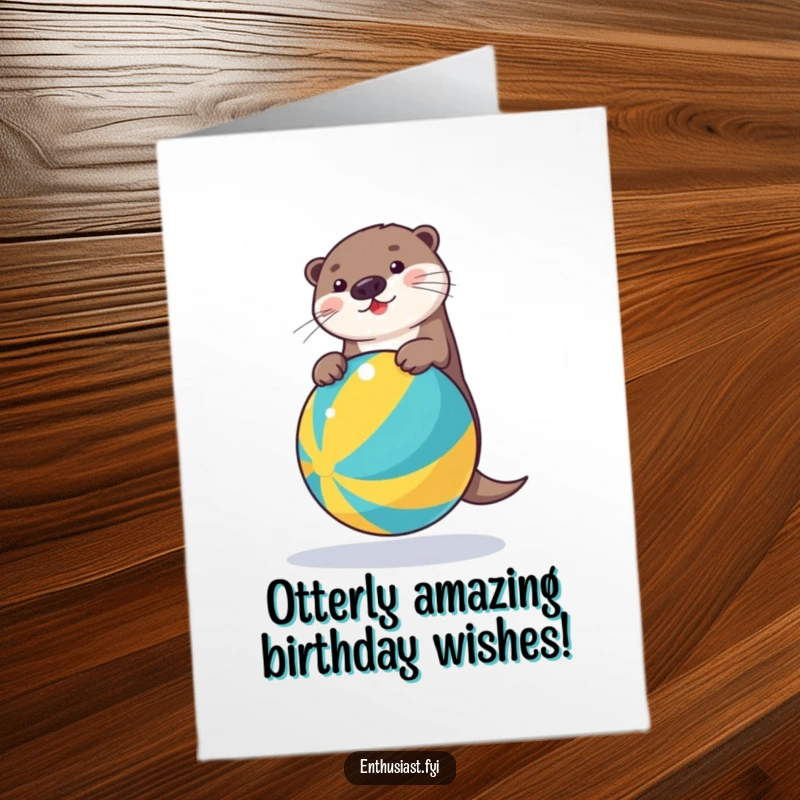 Funny Free Printable Birthday Card: Playful otter gleefully balances on a bright beach ball, ready to celebrate.