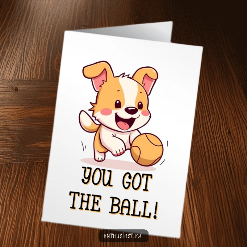 Funny Free Printable Congratulations Card: Happy dog excitedly chasing a bouncing ball, tail wagging.