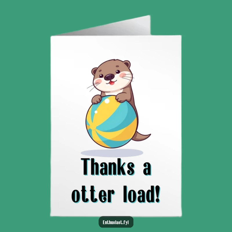 Free Printable Thank You Card: Funny Otter Beach Ball, Downloadable Appreciation Gift