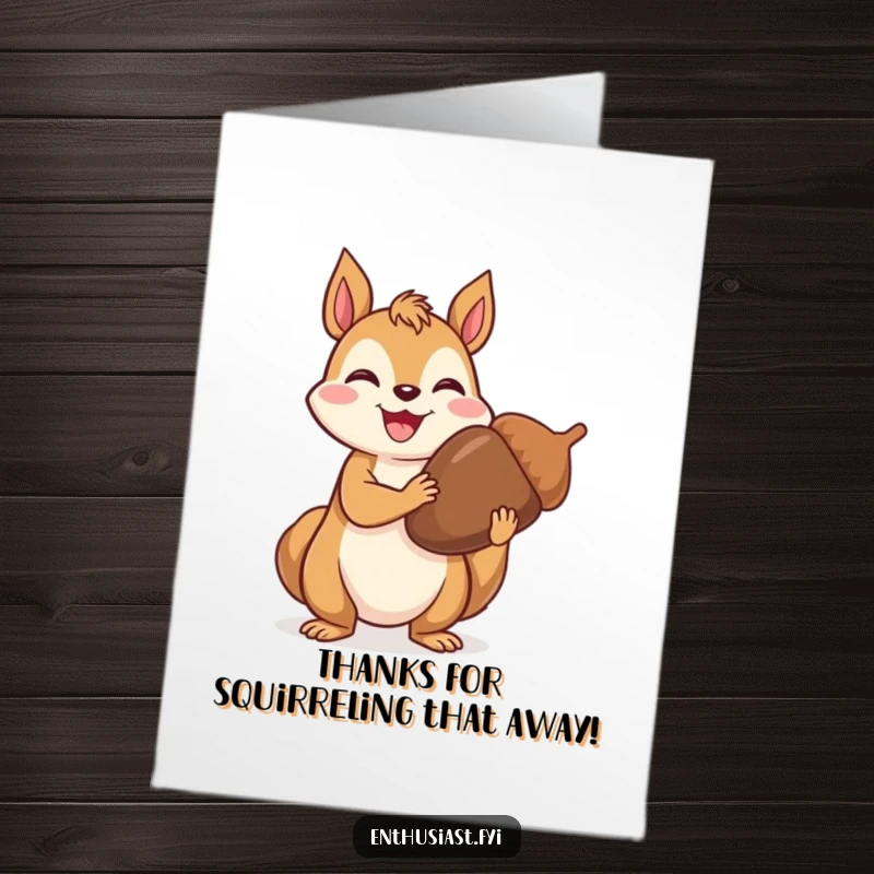 Funny Free Printable Thank You Card: A joyful squirrel proudly holding a very large acorn, symbolizing a generous thank you.