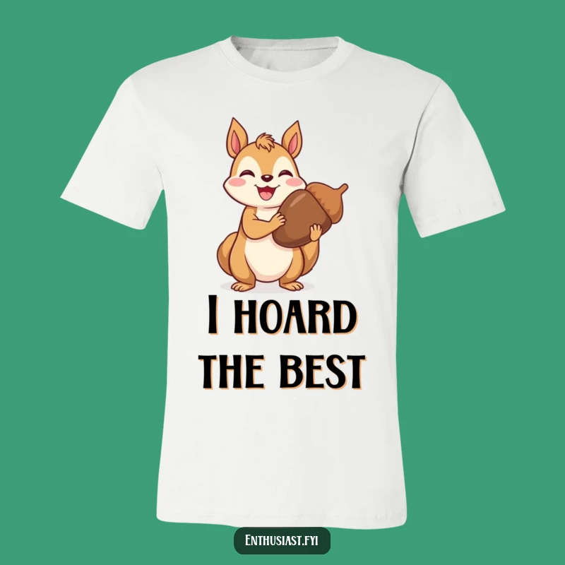 Funny T-Shirt: Proud Squirrel with Acorn, Ideal Funny Gift for Hikers