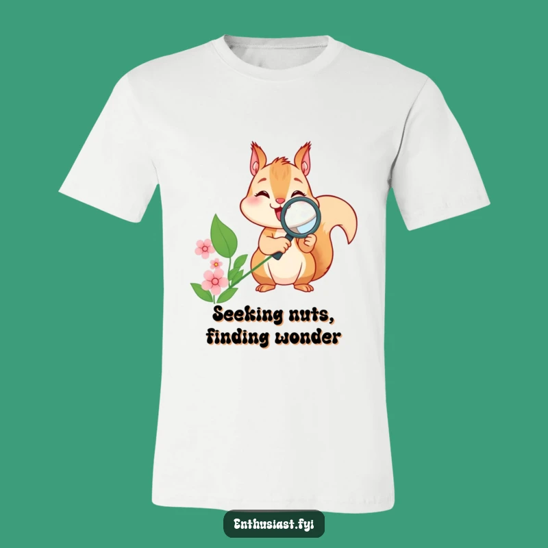 Funny Squirrel Magnifying Flower T-Shirt - Hilarious Nature Tee Gift